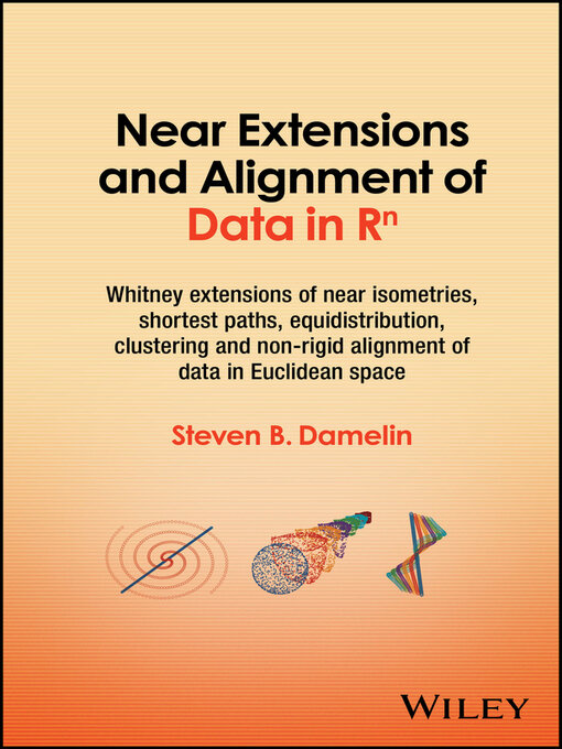 Title details for Near Extensions and Alignment of Data in R(superscript)n by Steven B. Damelin - Available